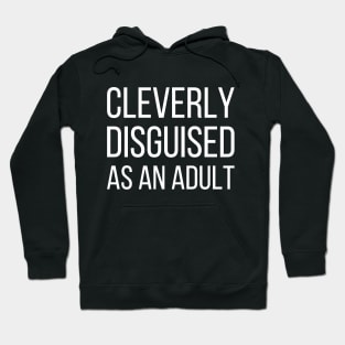 Cleverly disguised as an adult Hoodie